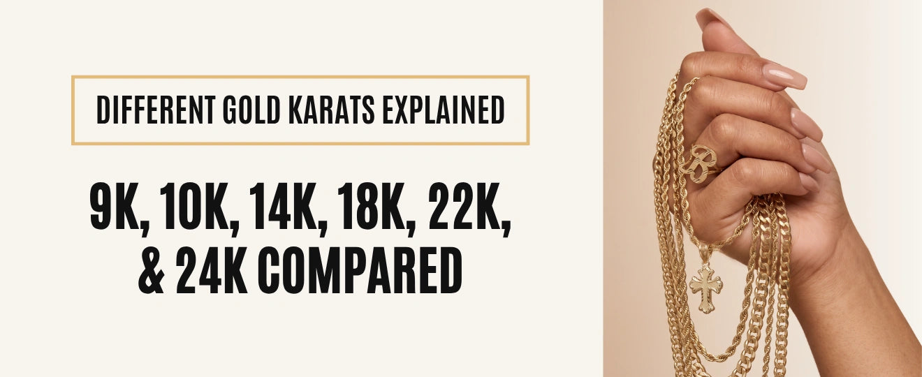 Different Gold Karats Explained: 9k,10k, 14k, 18k, 22k, & 24k Compared
