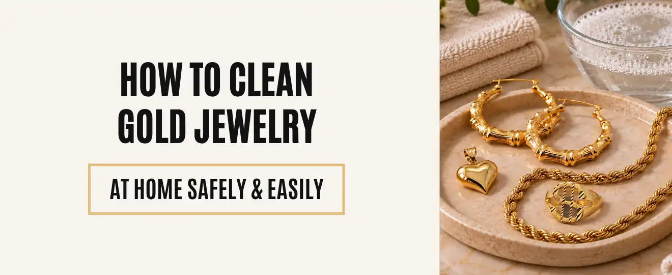 How to Clean Gold Jewelry at Home: Care, Storage and Everyday Wear